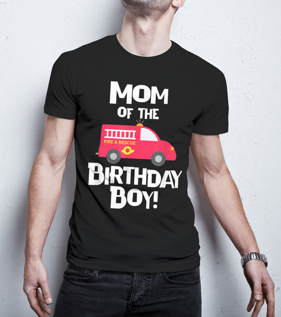 Mom Of The Birthday Boy Fire Rescue Firetruck Party93 T-Shirt