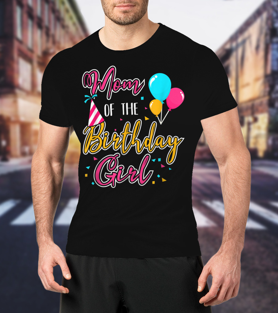 Mom Of The Birthday Girl With Balloons And Party Hat Celebration Theme 21 T-Shirt