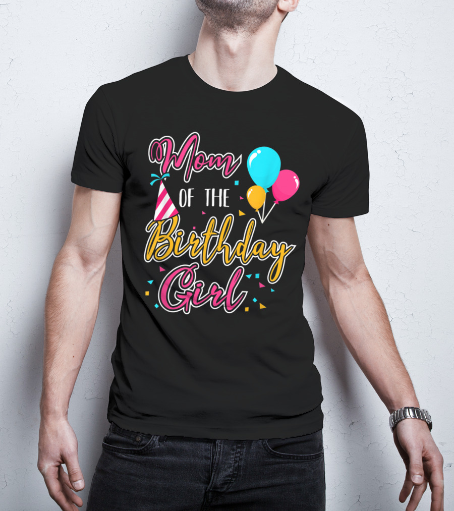 Mom Of The Birthday Girl With Balloons And Party Hat Celebration Theme 21 T-Shirt