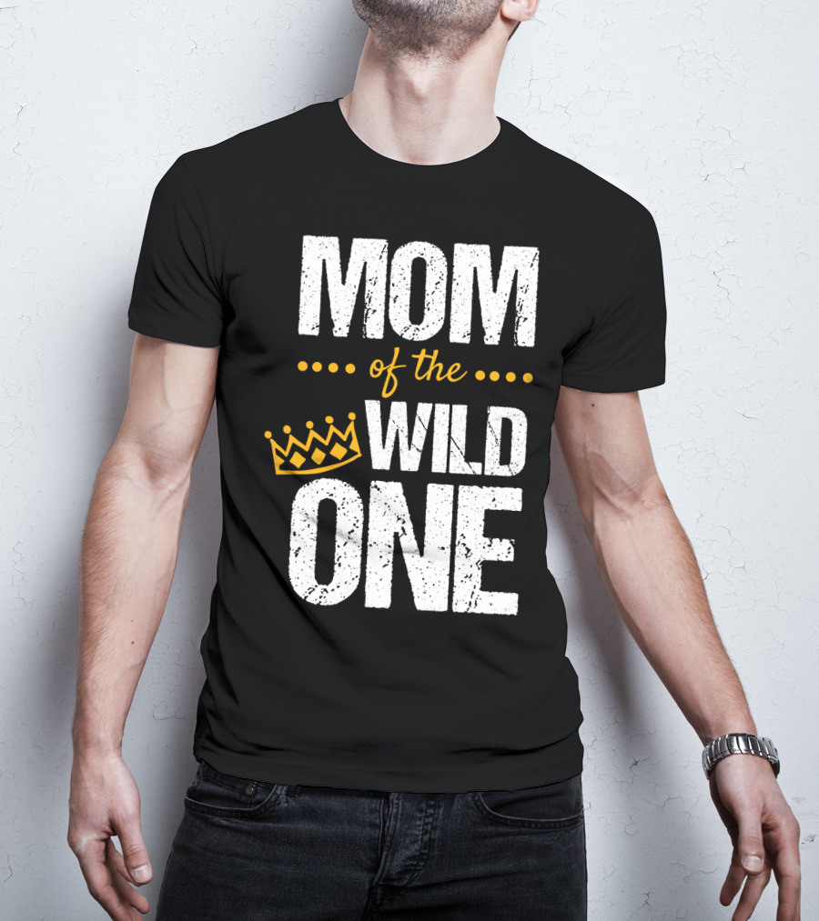 MOM Of The WILD ONE Crown 1st Birthday T-Shirt