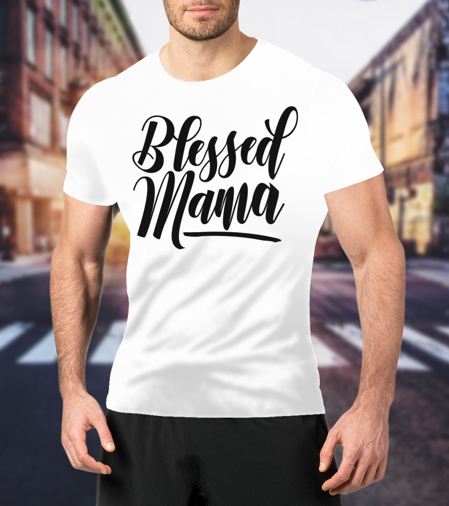 Blessed Mama T-Shirt