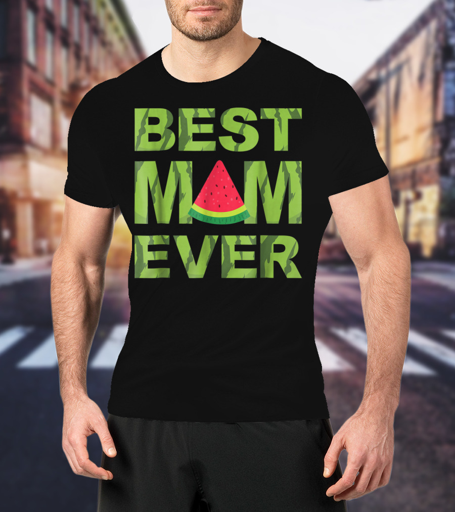 Best Mom Ever Watermelon Funny Summer Fruit T-Shirt
