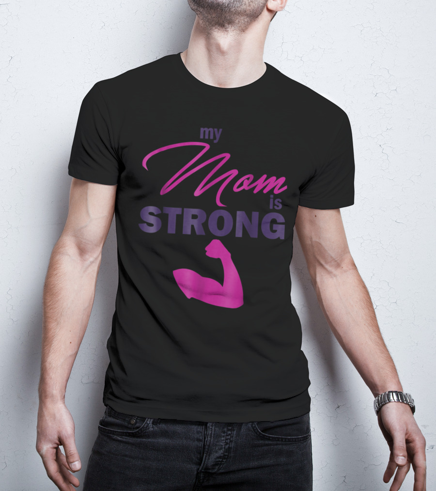 My Mom Is Strong With Flexed Muscle T-Shirt