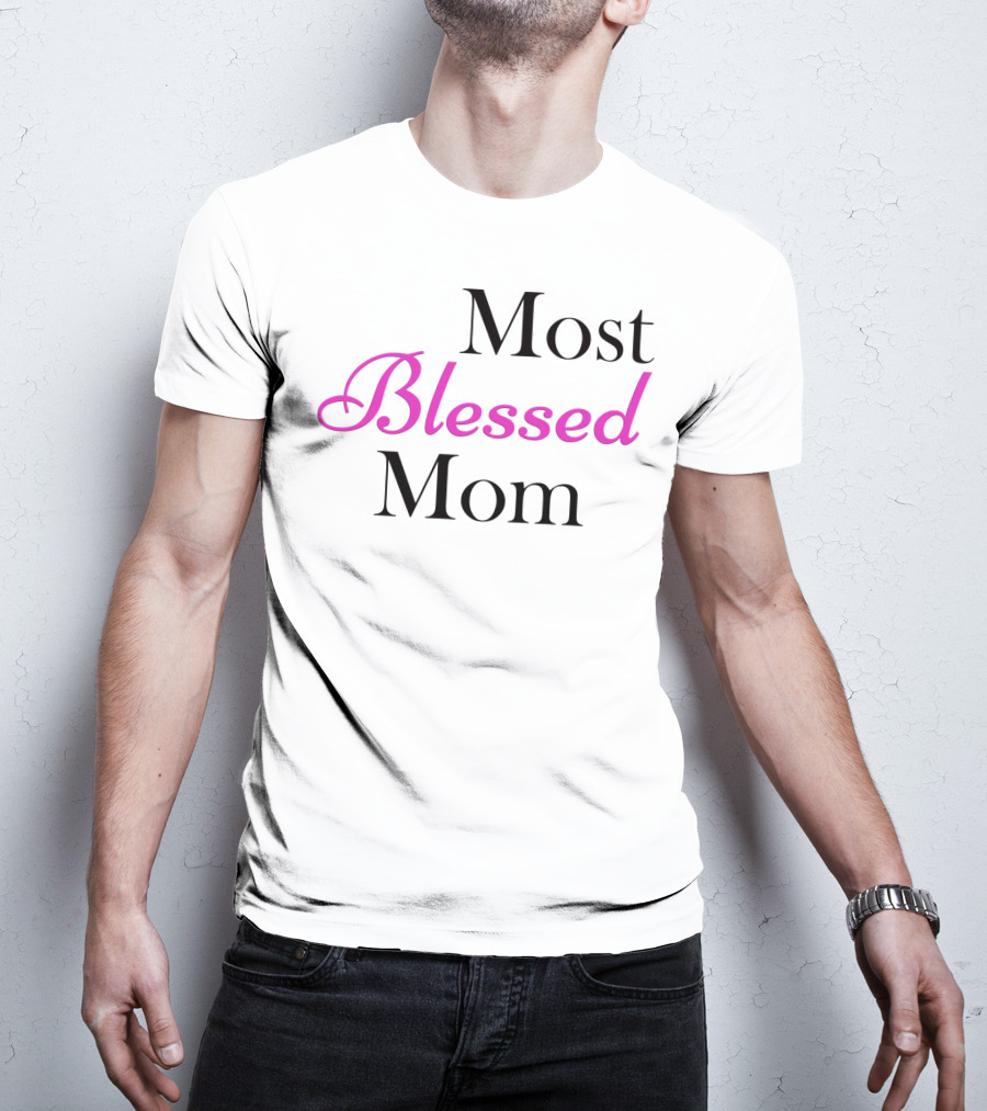 Most Blessed Mom T-Shirt