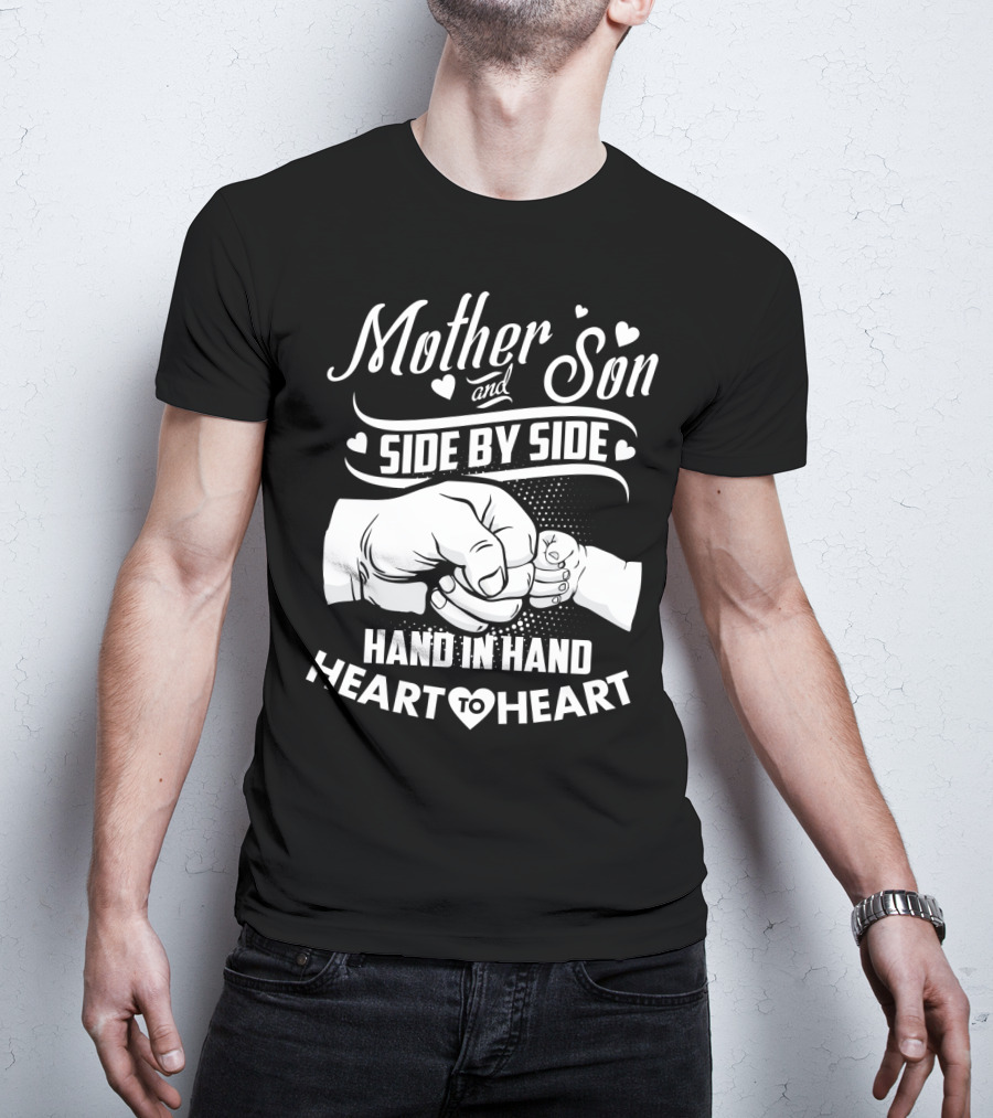 Mother And Son Side By Side Hand In Hand Heart To Heart T-Shirt