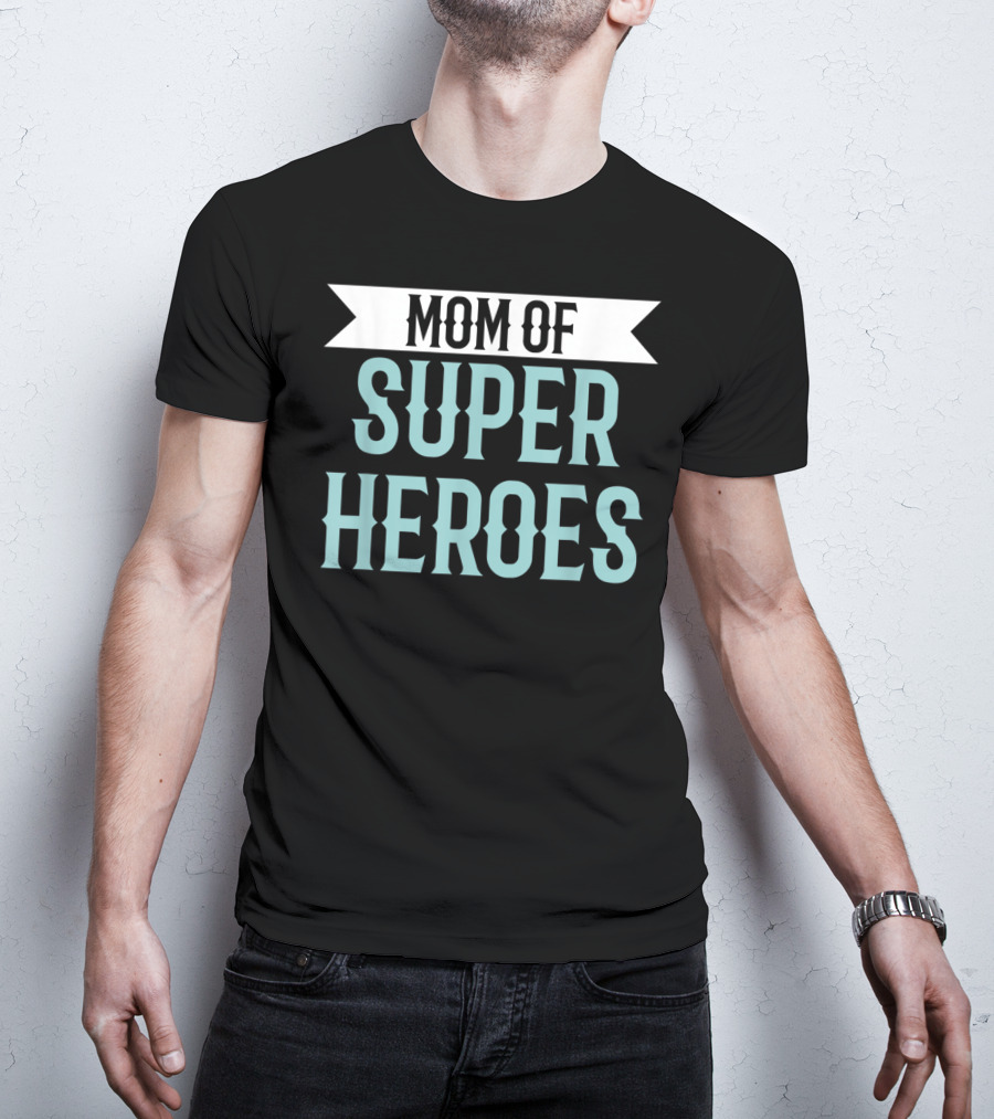 Mom Of Super Heroes Mothers Day From Daughter T-Shirt