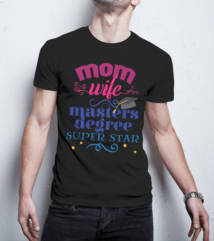 Mom Wife Masters Degree Super Star T-Shirt