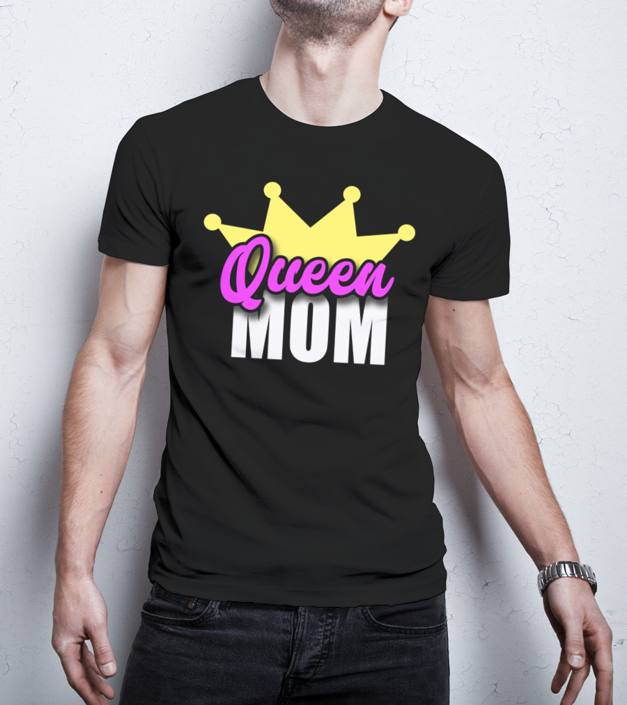 Queen Mom Ever Mothers Day Best Love T-Shirt