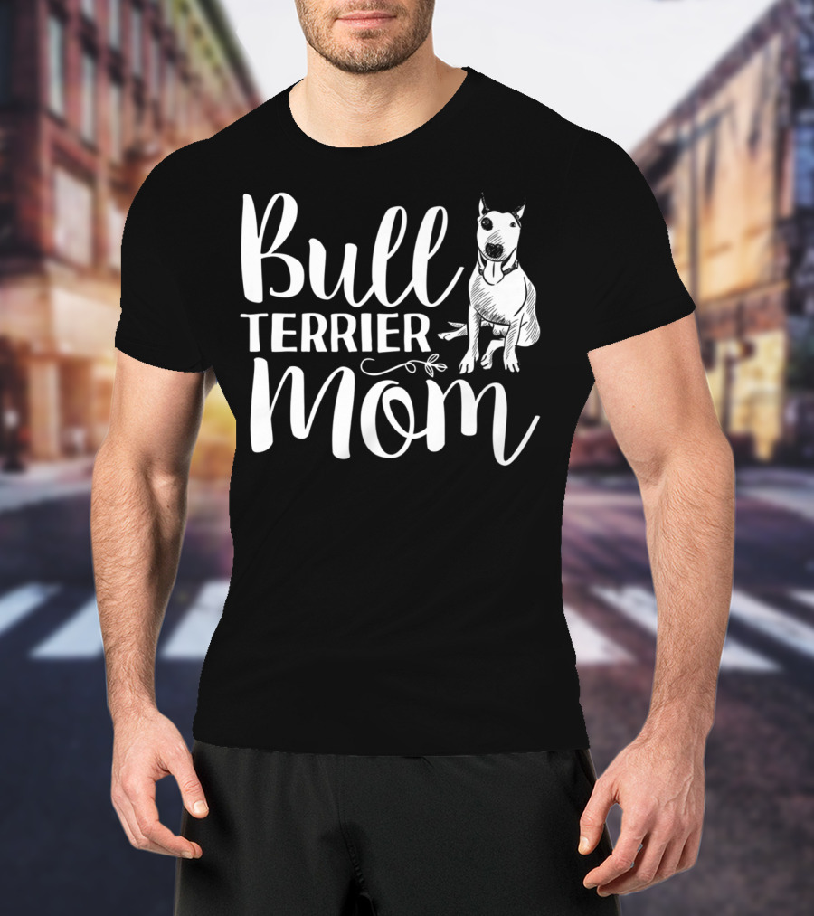 Bull Terrier Mom Mothers Day T-Shirt