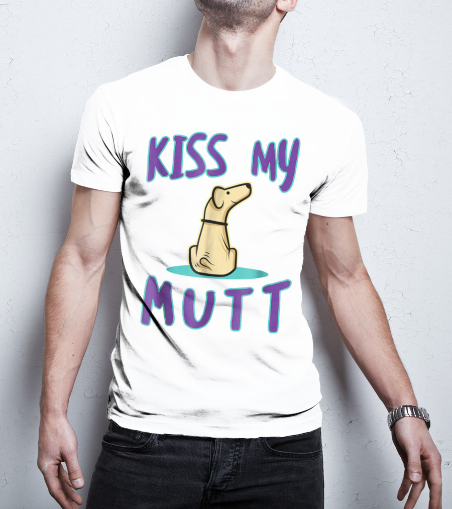 Kiss My Mutt Mutt Mom Cool National Mutt Day Dog T-Shirt