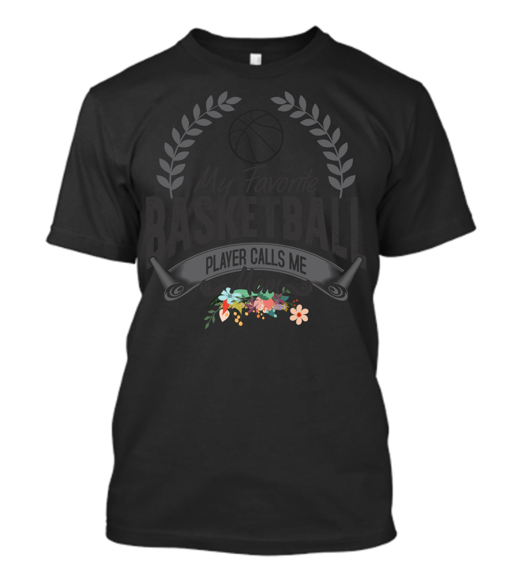 My Favorite Basketball Player Calls Me Mom With Floral Accents T-Shirt