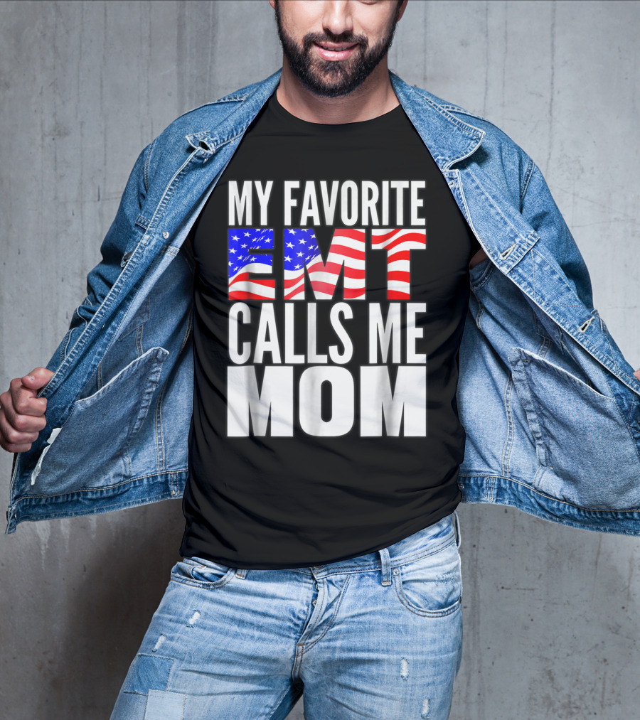 My Favorite EMT Calls Me Mom American Flag T-Shirt