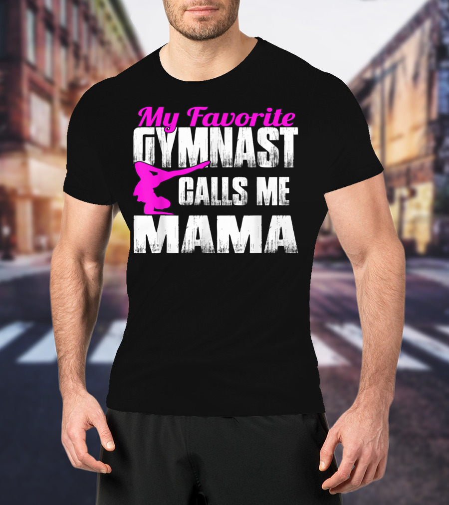 My Favorite Gymnast Calls Me Mama T-Shirt