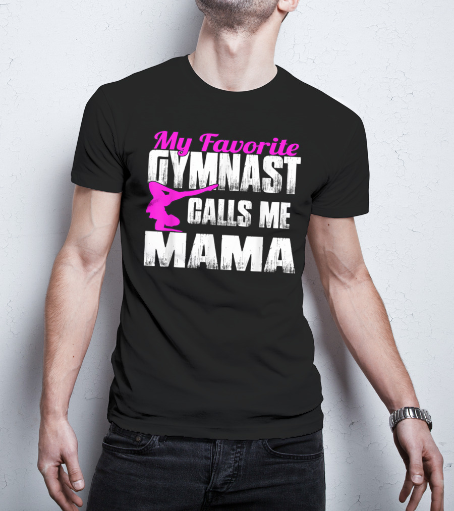 My Favorite Gymnast Calls Me Mama T-Shirt
