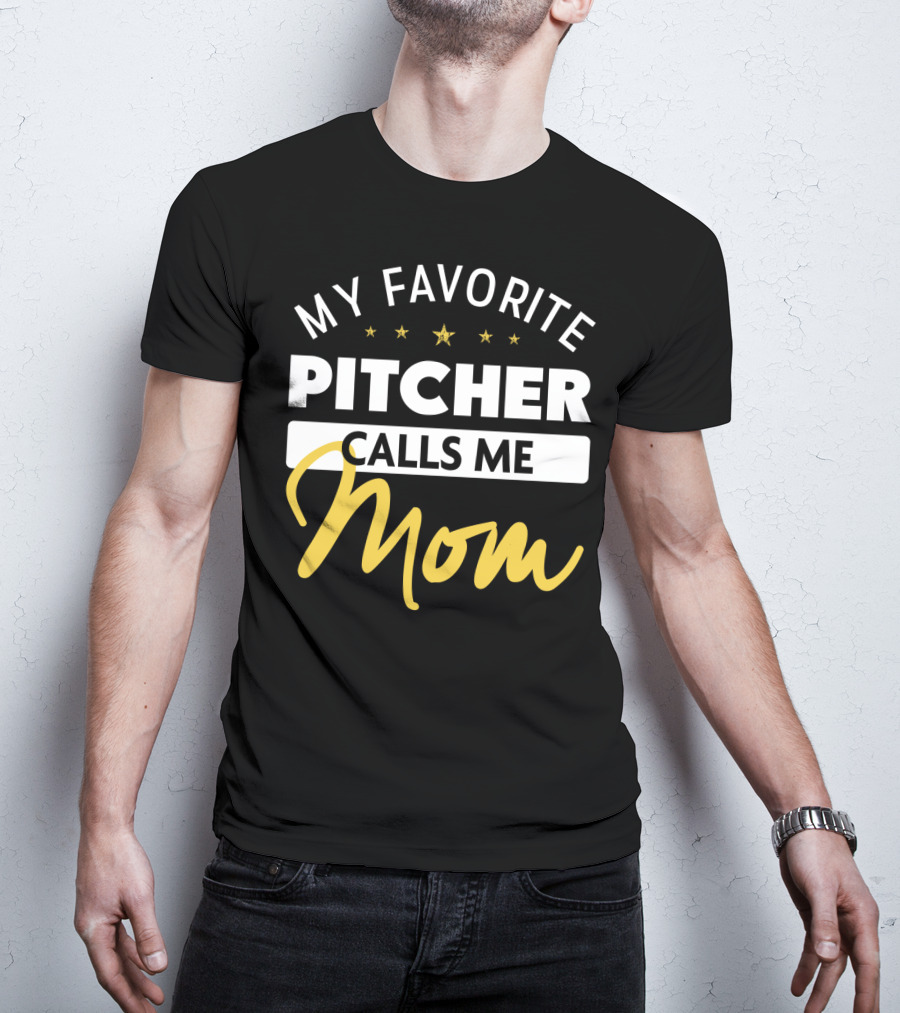 My Favorite Pitcher Calls Me Mom T-Shirt