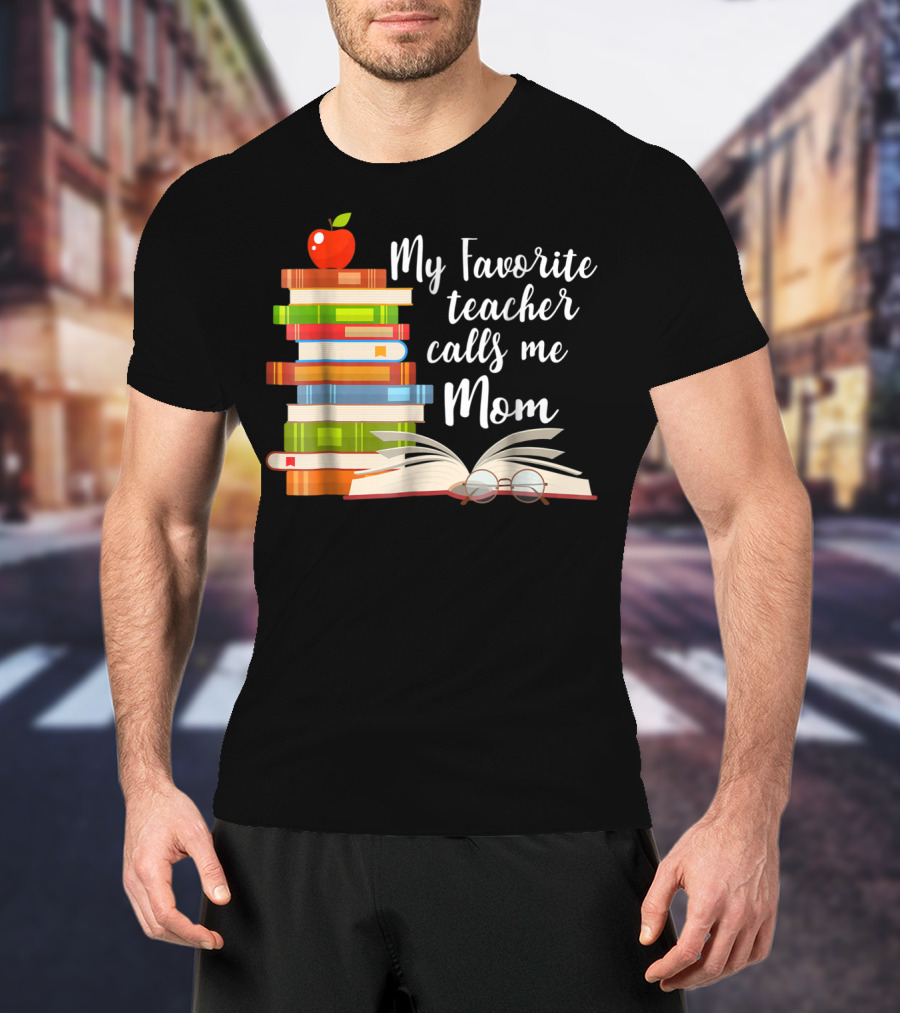 My Favorite Teacher Calls Me Mom Books Apple Glasses T-Shirt