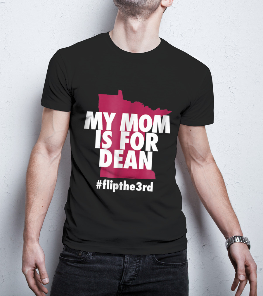 My Mom Is For Dean Minnesota Flip The 3rd T-Shirt