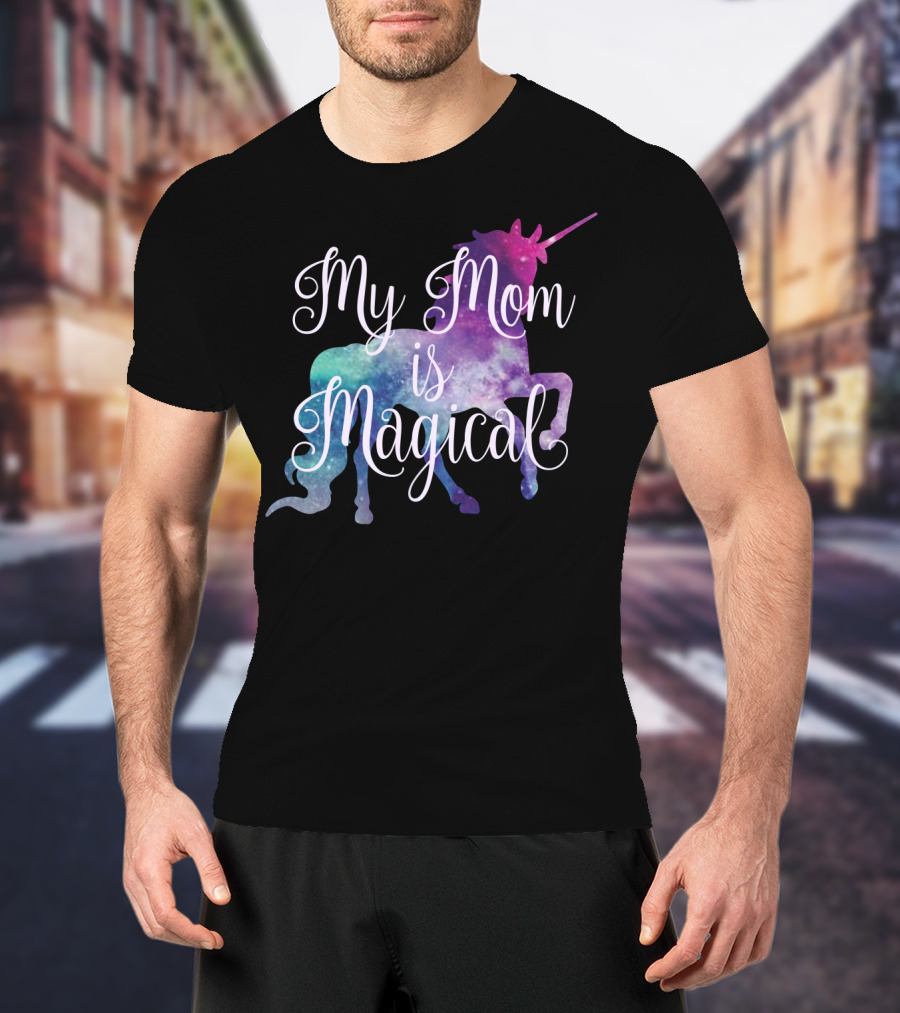 My Mom Is Magical Unicorn T-Shirt