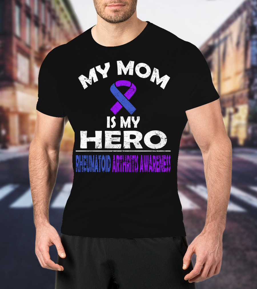 My Mom Is My Hero Rheumatoid Arthritis Awareness T-Shirt
