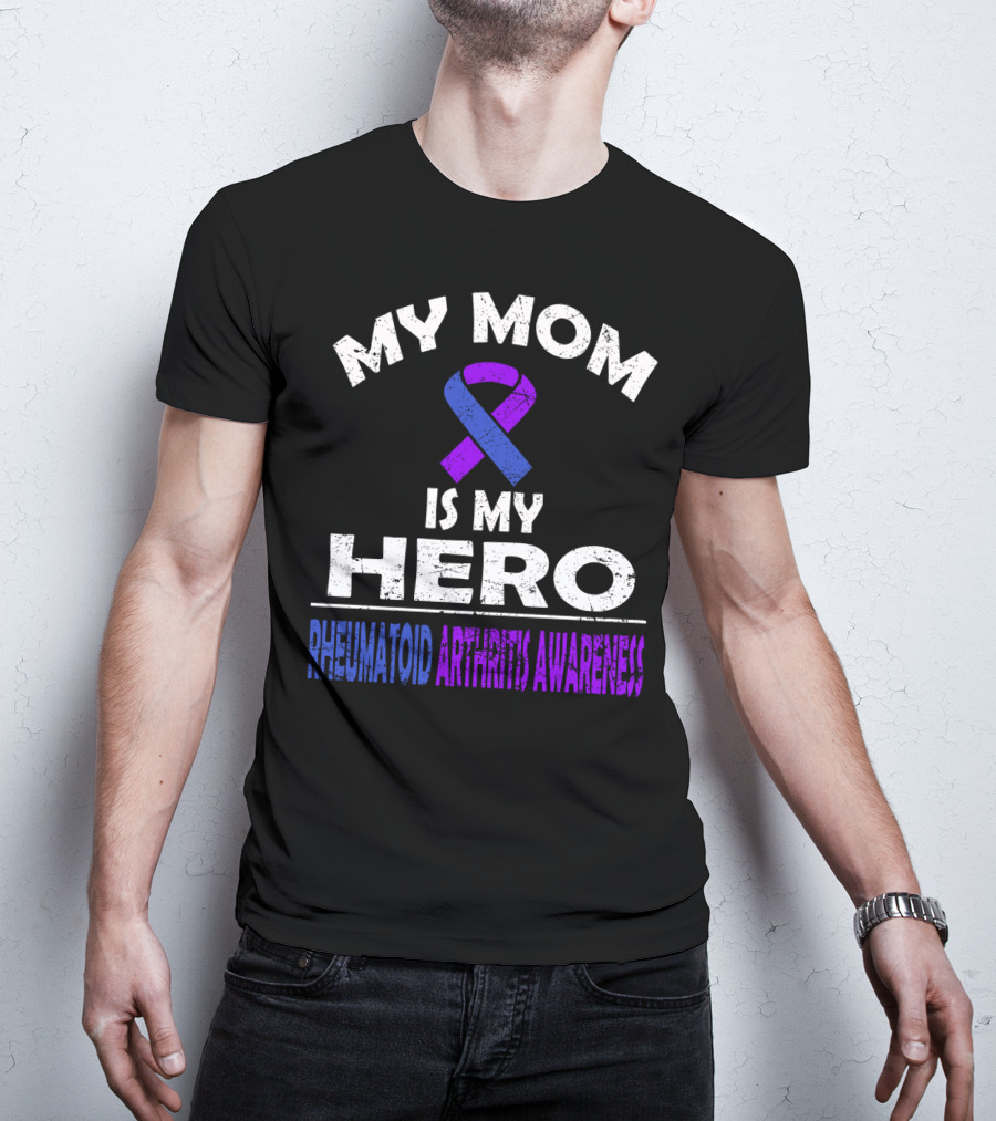 My Mom Is My Hero Rheumatoid Arthritis Awareness T-Shirt