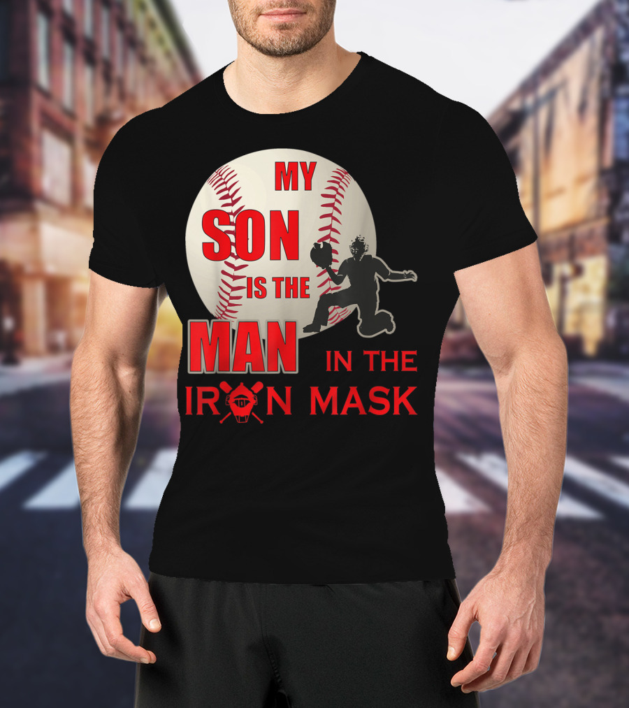 My Son Is The Man In The Iron Mask Baseball Catcher T-Shirt
