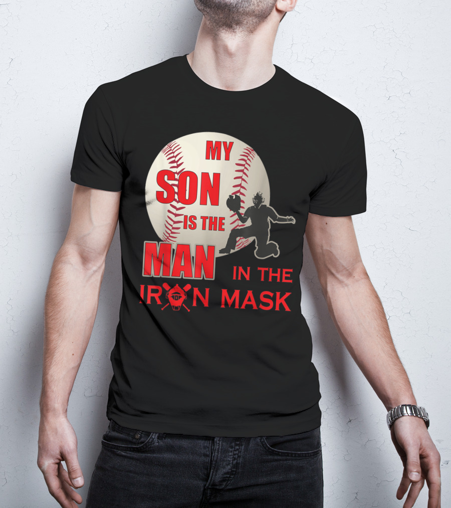 My Son Is The Man In The Iron Mask Baseball Catcher T-Shirt