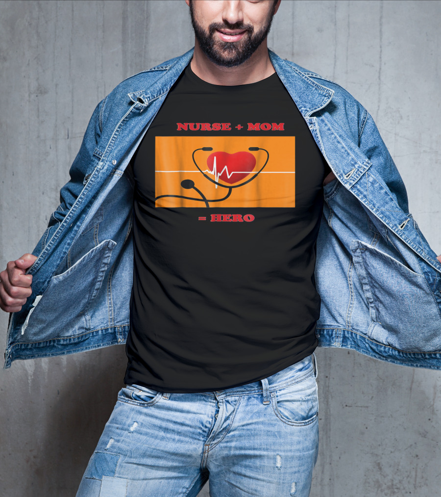 Nurse Plus Mom Equals Hero Heartbeat Nurses Week 78 T-Shirt