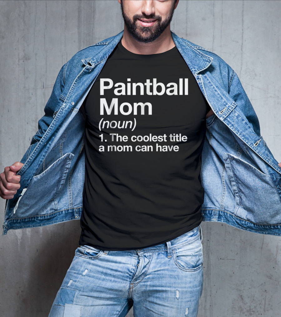 Paintball Mom Noun The Coolest Title A Mom Can Have Funny Sports Definition T-Shirt