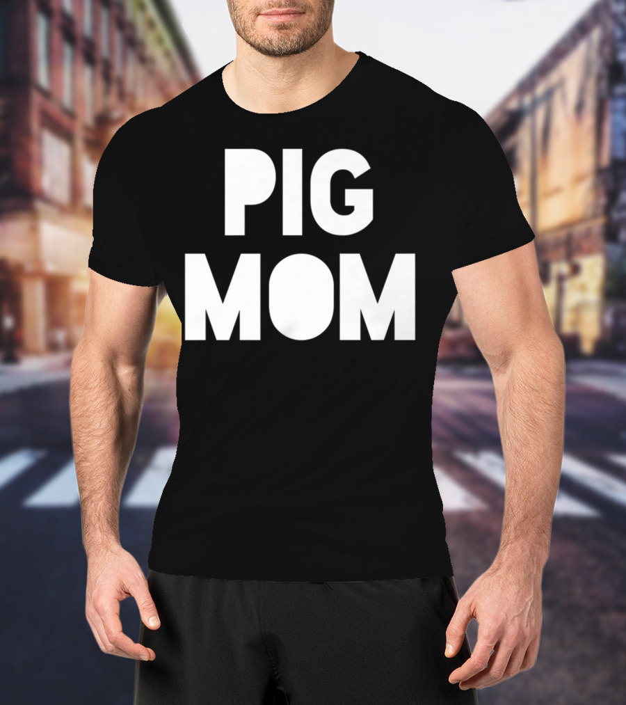 Pig Mom Mother Of Pigs82 T-Shirt