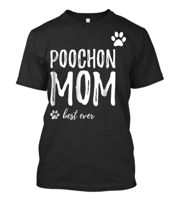 Poochon Mom Best Ever Funny Dog Lover Idea22 T-Shirt