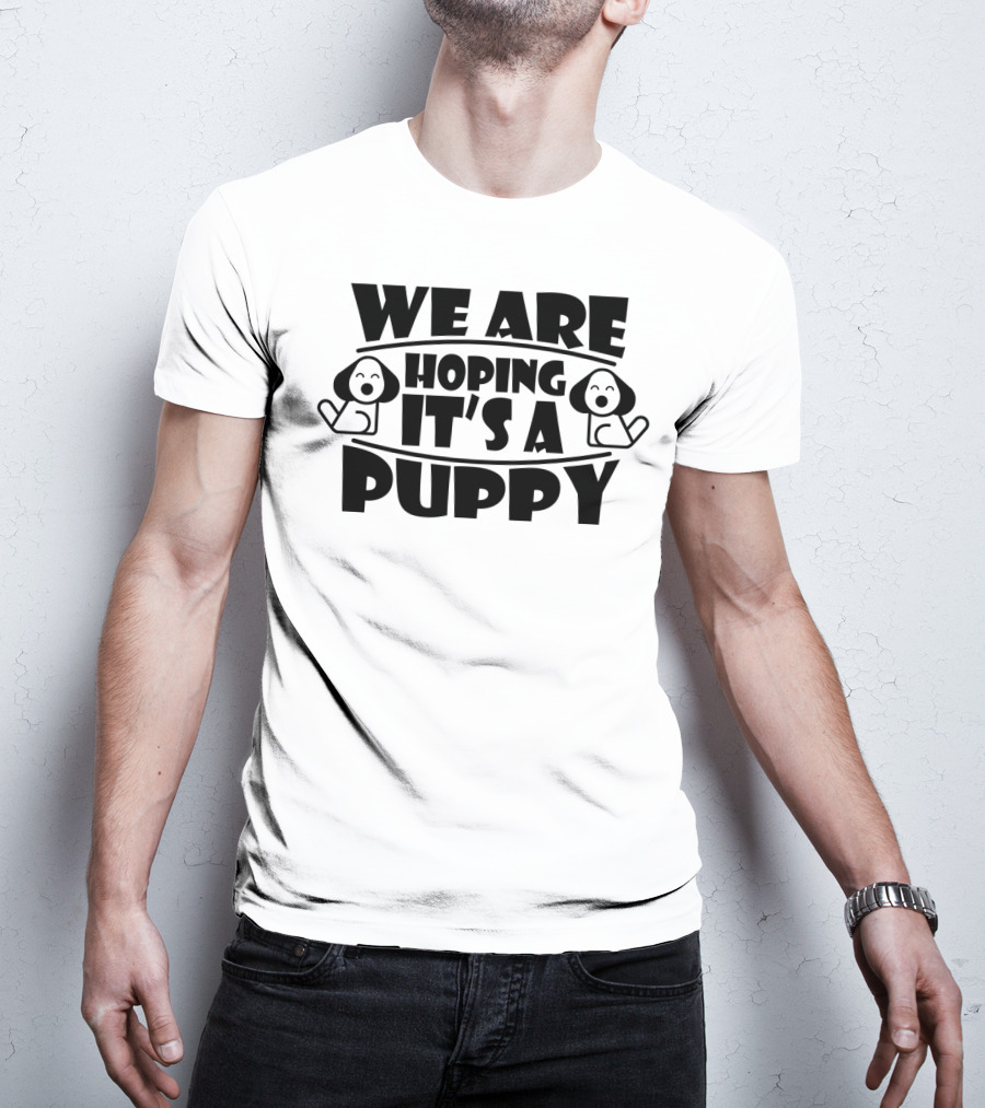 We Are Hoping It's A Puppy Pregnancy Announcement Couples Family T-Shirt