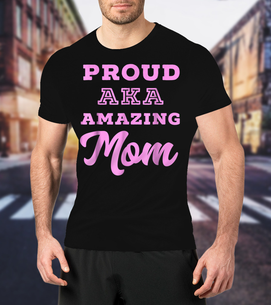 Proud AKA Amazing Mom Alpha Kappa T-Shirt