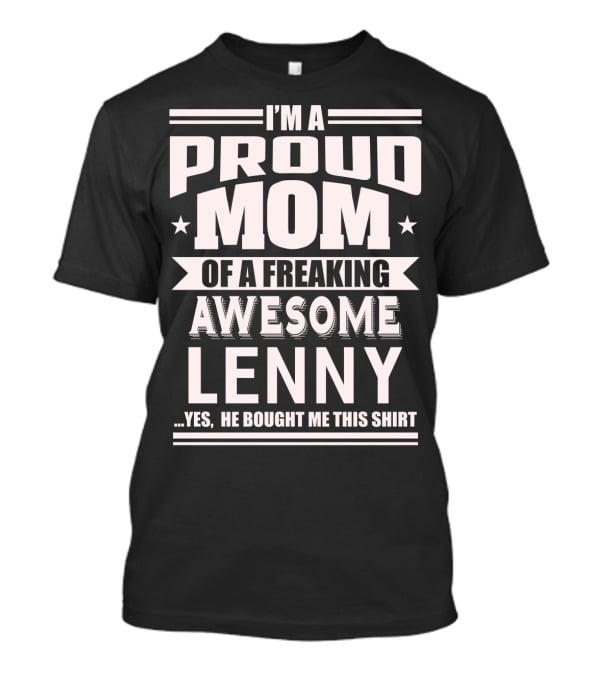 I'm A Proud Mom Of A Freaking Awesome Lenny T-Shirt