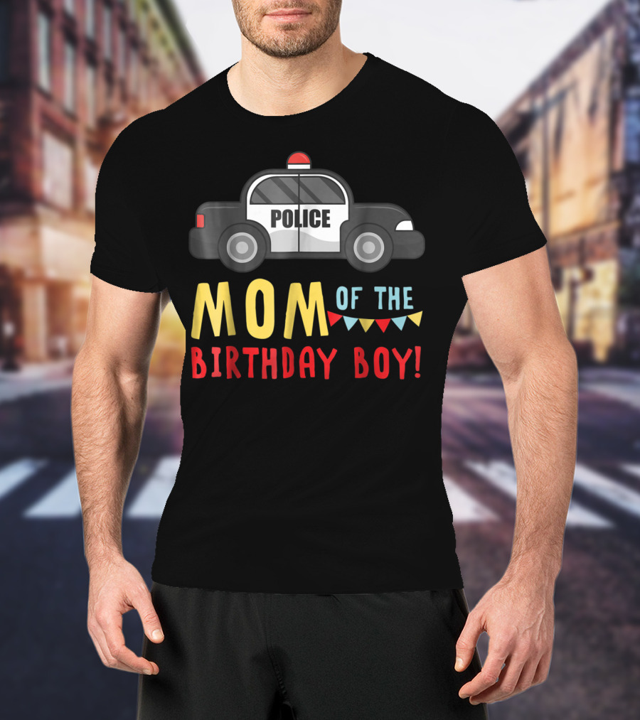 Police Car Mom Of The Birthday Boy T-Shirt