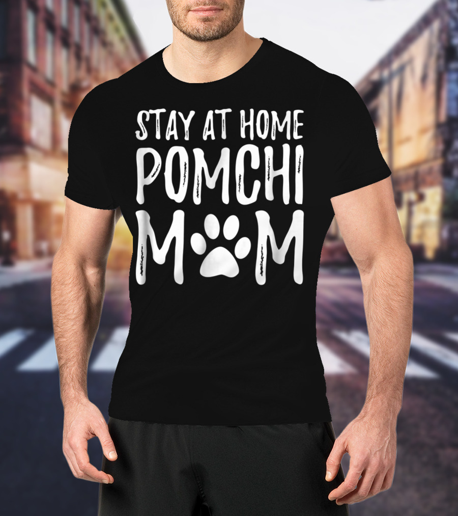Stay At Home Pomchi Dog Mom Paw Print Mom96 T-Shirt