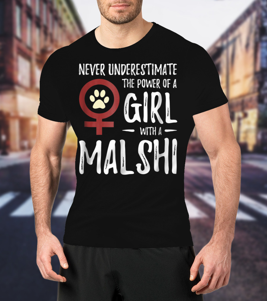 Never Underestimate The Power Of A Girl With A Malshi For Feminist Dog Mom T-Shirt