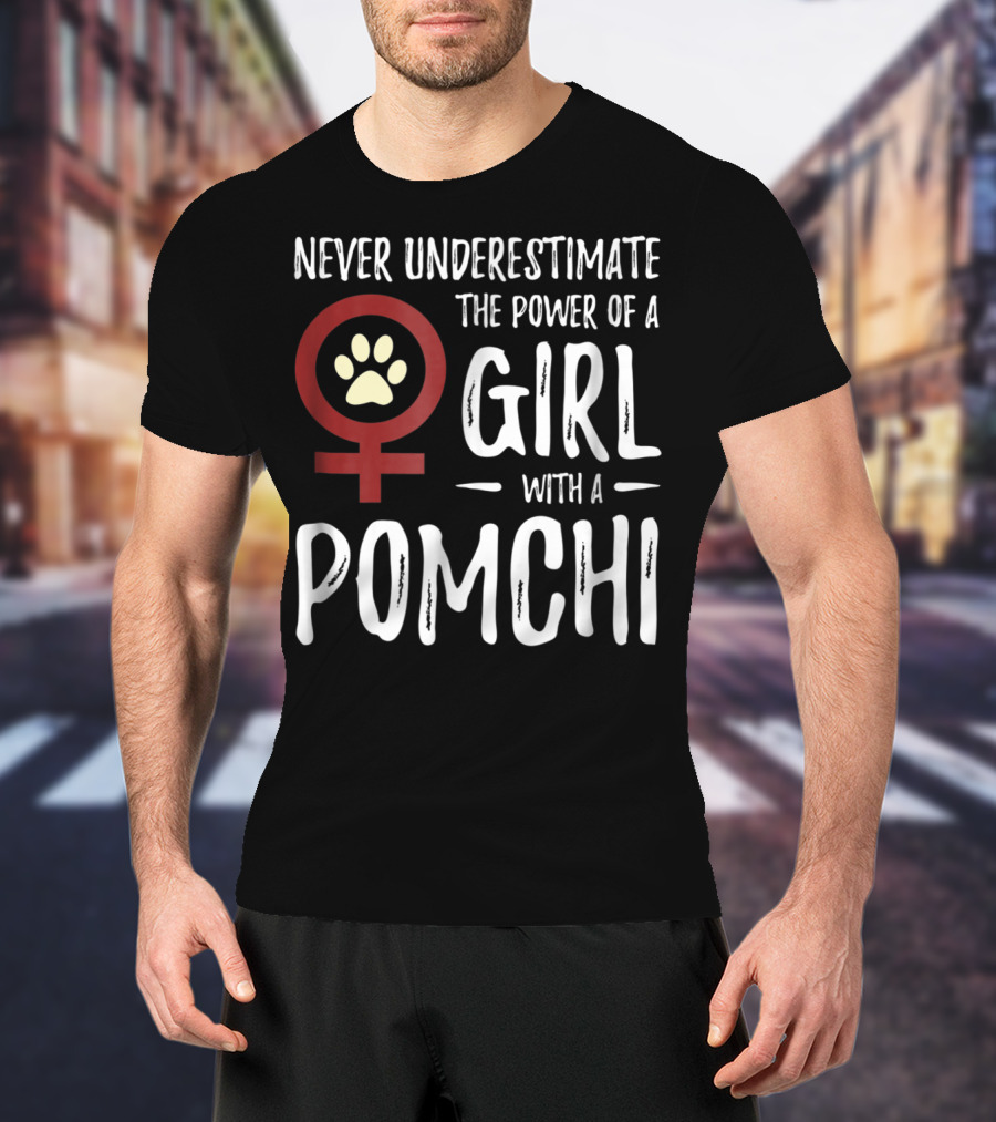 Never Underestimate The Power Of A Girl With A Pomchi Female Symbol Paw Prints T-Shirt