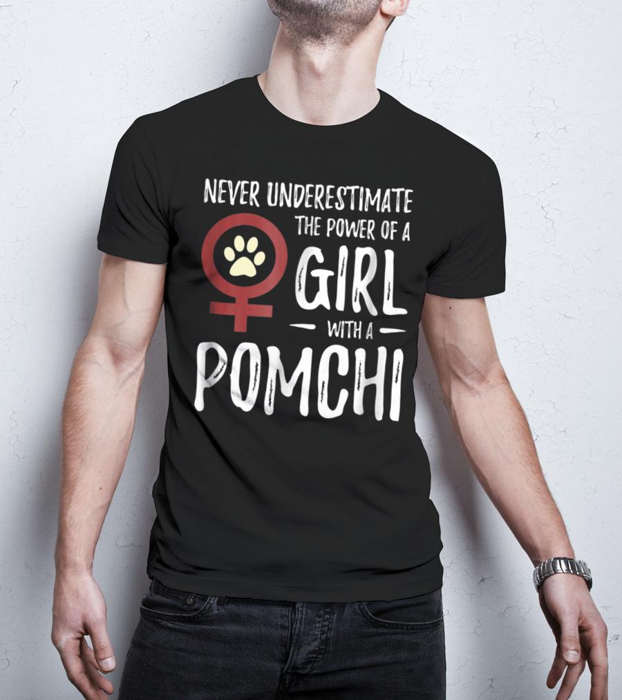 Never Underestimate The Power Of A Girl With A Pomchi Female Symbol Paw Prints T-Shirt