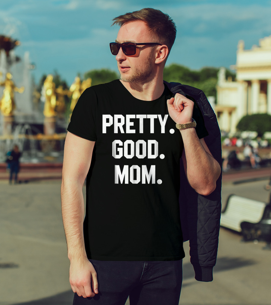 PRETTY GOOD MOM 80s FUNNY MOM T-Shirt