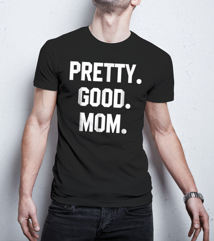 PRETTY GOOD MOM 80s FUNNY MOM T-Shirt