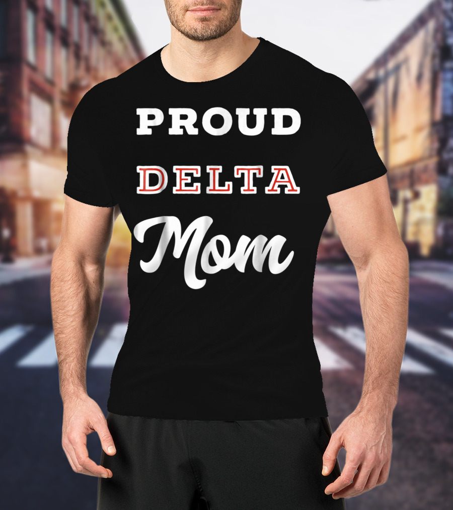 Proud Delta Mom T-Shirt
