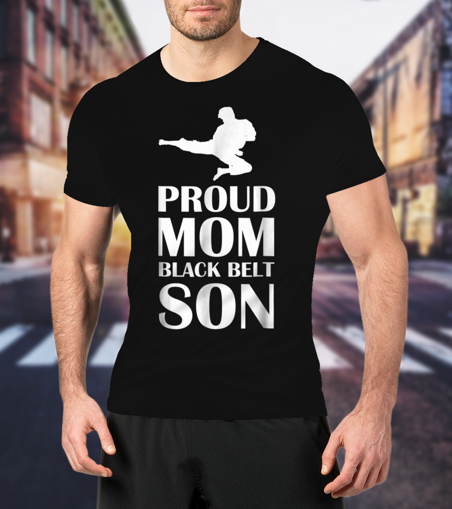Proud Mom Of A Black Belt Son Karate Achievement T-Shirt