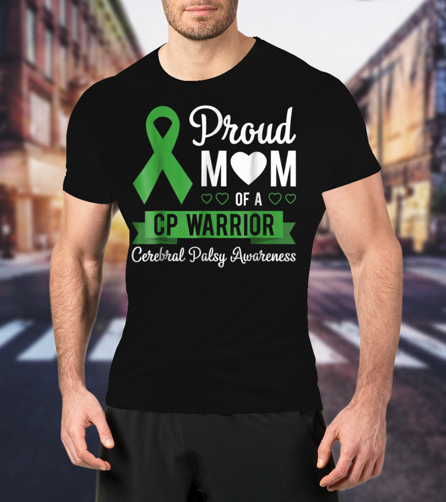 Proud Mom Heart Of A CP Warrior With Green Ribbon For Cerebral Palsy Awareness T-Shirt
