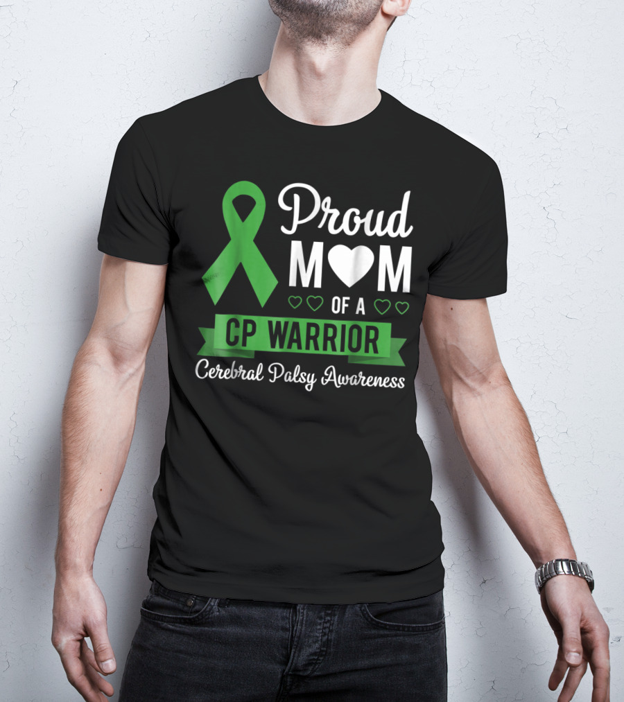 Proud Mom Heart Of A CP Warrior With Green Ribbon For Cerebral Palsy Awareness T-Shirt