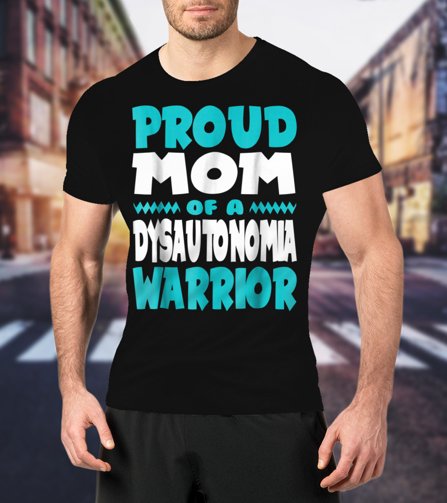 Proud Mom Of A Dysautonomia Warrior T-Shirt