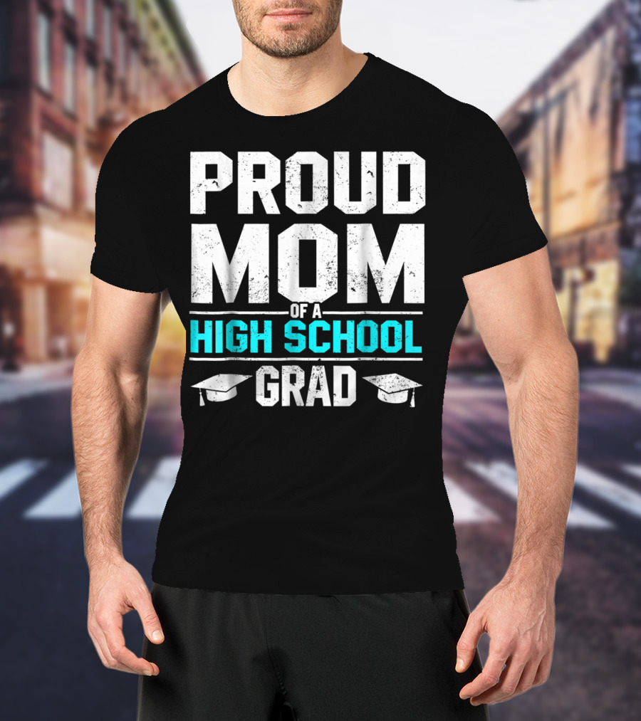 Proud Mom Of A High School Grad With Graduation Caps T-Shirt