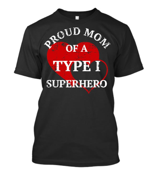 Proud Mom Of A Type I Superhero T-Shirt