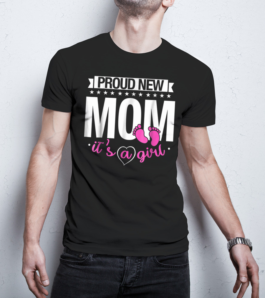 Proud New Mom It's A Girl Baby Footprint T-Shirt