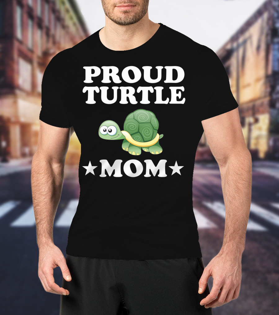 Proud Turtle Mom Funny Animal Owner Turtles T-Shirt