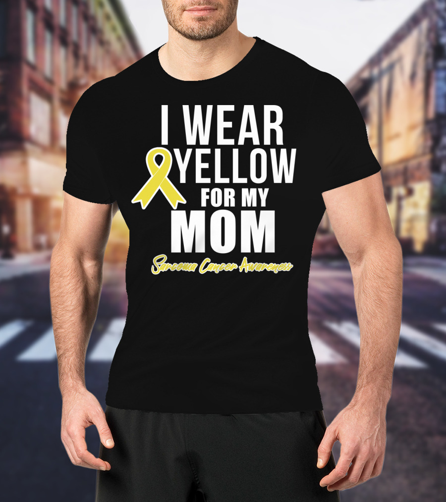 I Wear Yellow For My Mom Sarcoma Cancer Awareness T-Shirt